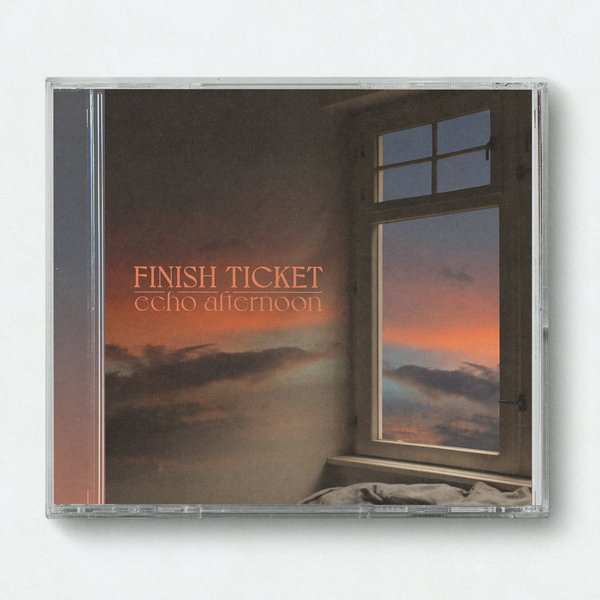 Finish Ticket - Echo Afternoon CD (PRESALE 09/06/24)