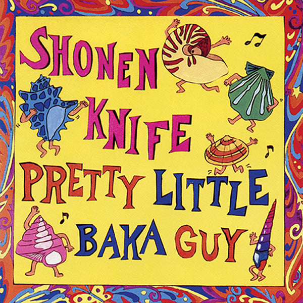 Shonen Knife - Pretty Little Baka Guy - CD