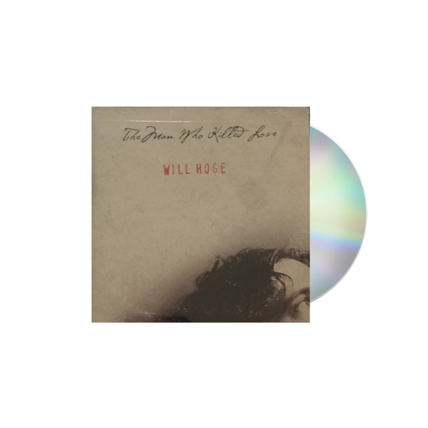 Will Hoge - Man Who Killed Love CD
