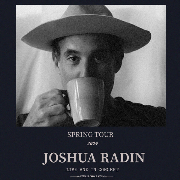 Joshua Radin - VIP Meet and Greet - 4/07/24 - Boston, MA (SOLD OUT)