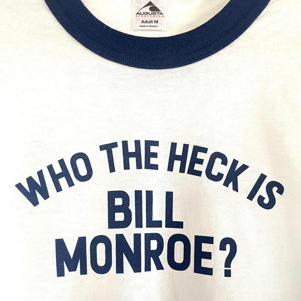The Bluegrass Situation - Who The Heck is Bill Monroe Ringer Tee