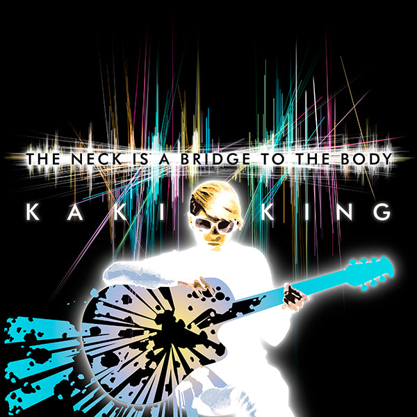 Kaki King - The Neck Is A Bridge To The Body Digital Download