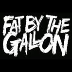 Fat By The Gallon