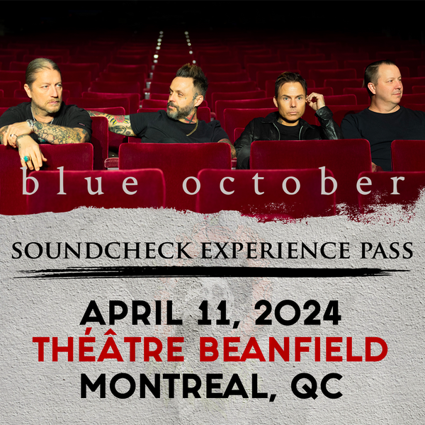 Blue October - Soundcheck Experience - 04/11 - Theatre Beanfield - Montreal, QB (5:00pm)