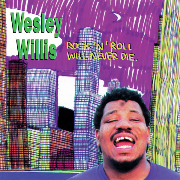 Wesley Willis - Rock and Rock Will Never Die CD
