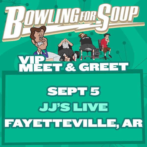 Bowling For Soup - VIP Meet and Greet - 09/05 - JJ's Live - Fayetteville, AR (5:30pm)