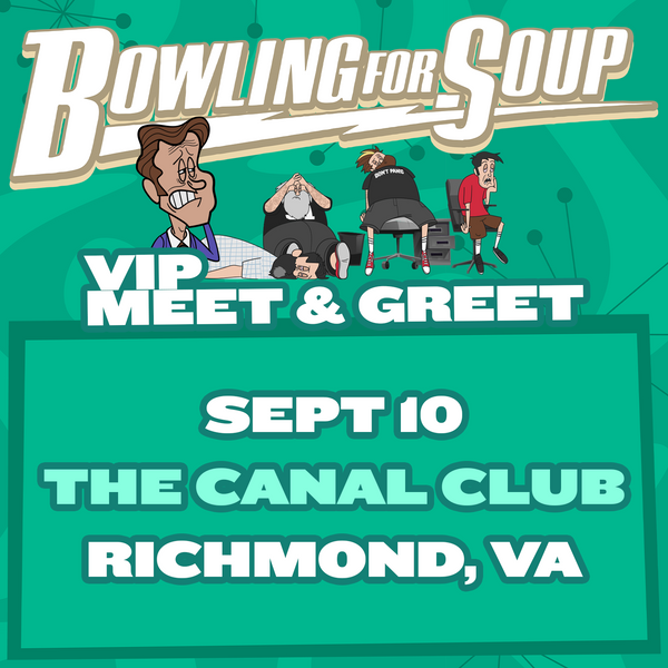 Bowling For Soup - VIP Meet and Greet - 09/10 - The Canal Club - Richmond, VA (5:30pm)