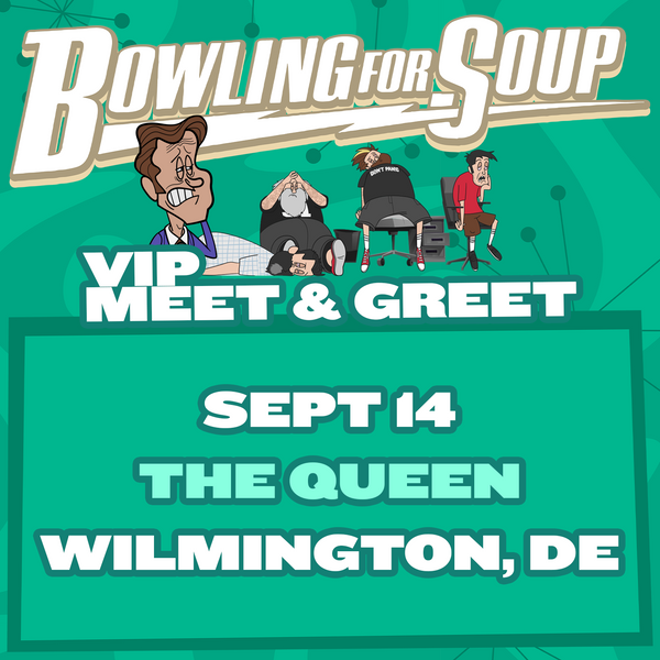 Bowling For Soup - VIP Meet and Greet - 09/14 - The Queen - Wilmington, DE (5:30pm)
