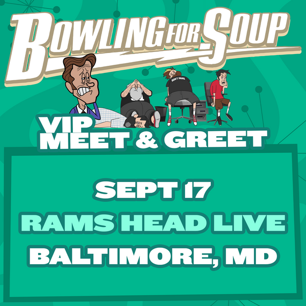 Bowling For Soup - VIP Meet and Greet - 09/17 - Rams Head Live - Baltimore, MD (5:30pm)