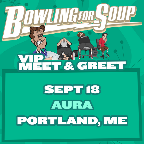 Bowling For Soup - VIP Meet and Greet - 09/18 - Aura - Portland, ME (5:30pm)