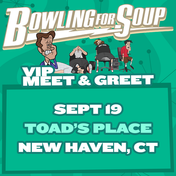 Bowling For Soup - VIP Meet and Greet - 09/19 - Toad's Place -New Haven, CT (5:30pm)