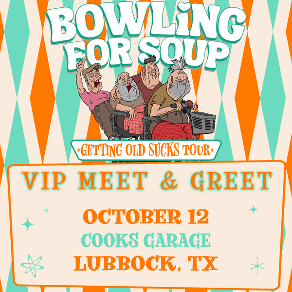 Bowling For Soup - VIP Meet and Greet - 10/12 - Cooks Garage - Lubbock, TX (5:00pm)