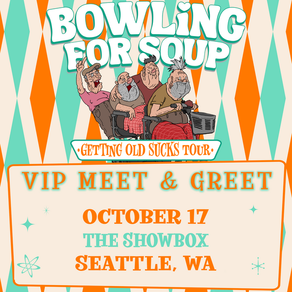 Bowling For Soup - VIP Meet and Greet - 10/17 - The Showbox - Seattle, WA (6:00pm)