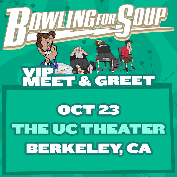 Bowling For Soup - VIP Meet and Greet - 10/23 - The UC Theater - Berkeley, CA (5:30pm)