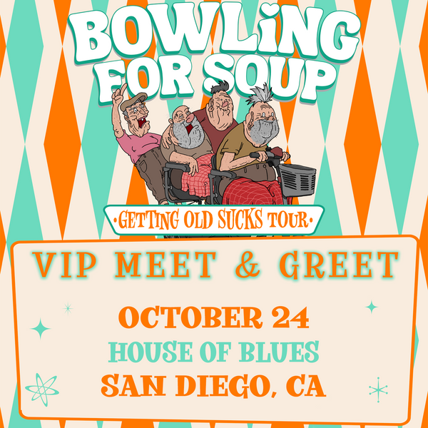 Bowling For Soup - VIP Meet and Greet - 10/24 - House Of Blues - San Diego, CA (5:30pm)