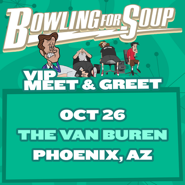 Bowling For Soup - VIP Meet and Greet - 10/26 - The Van Buren - Phoenix, AZ (5:30pm)