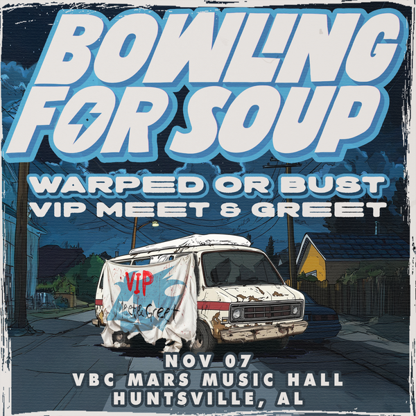 Bowling For Soup - Warped or Bust - Huntsville, AL VIP (5:30pm)