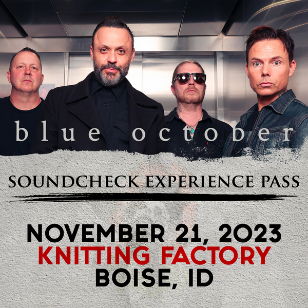 Blue October - Soundcheck Experience - 11/21 - Knitting Factory - Boise, ID (5:00pm)