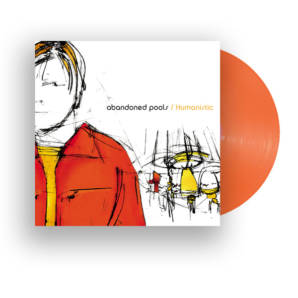 Abandoned Pools - Humanistic: 25th Anniversary Limited Edition Orange Vinyl (PRESALE 10/09/26)
