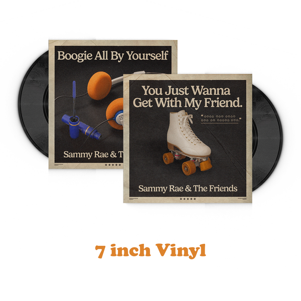 Sammy Rae - You Just Wanna To Get With My Friend 7-inch Vinyl (PRESALE 10/01/26)
