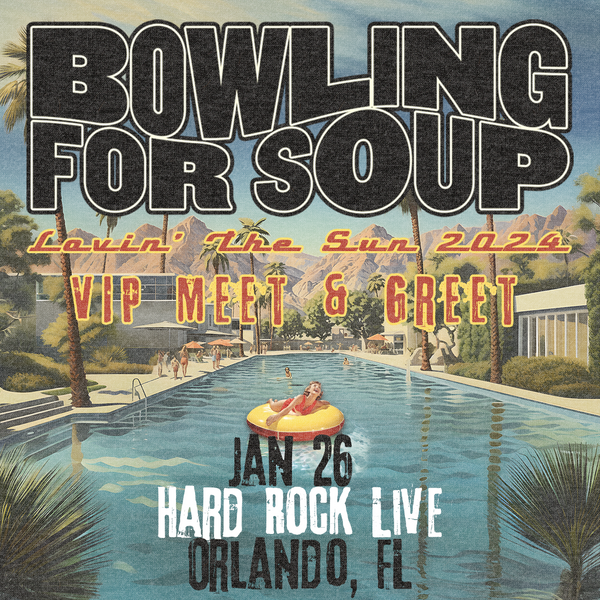 Bowling For Soup - VIP Meet and Greet - 01/26 - Hard Rock Live - Orlando, FL (6:00pm)