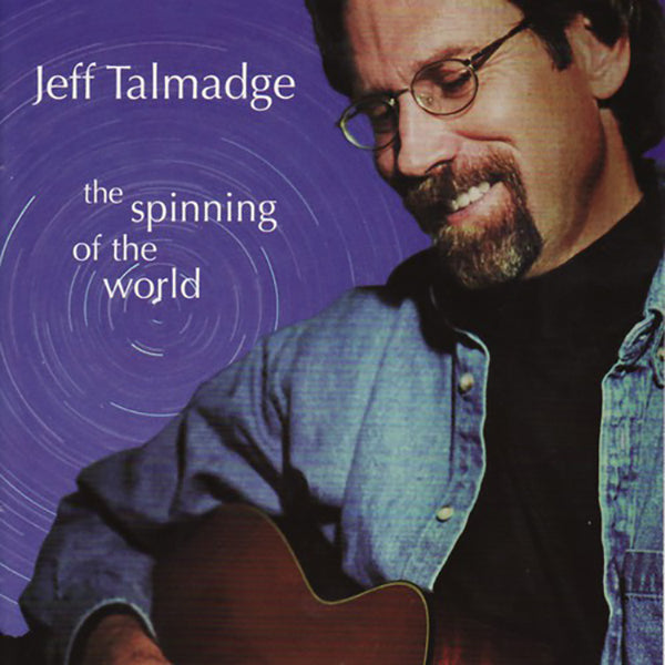Jeff Talmadge - The Spinning of the World CD