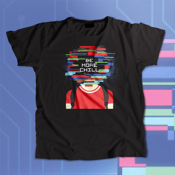 Be More Chill - T-shirt