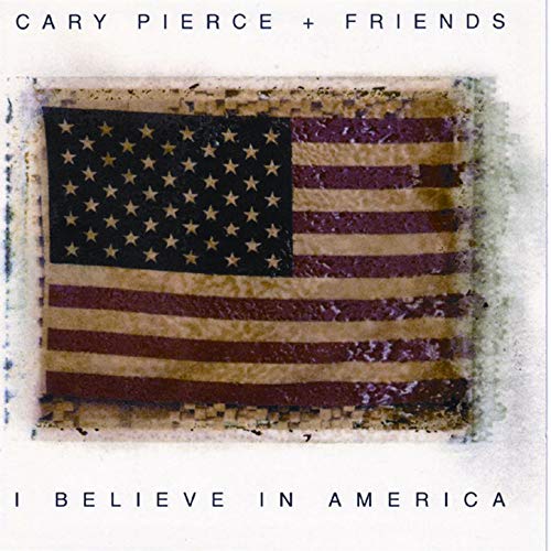 Jackopierce - Cary Pierce and Friends: I Believe in America CD