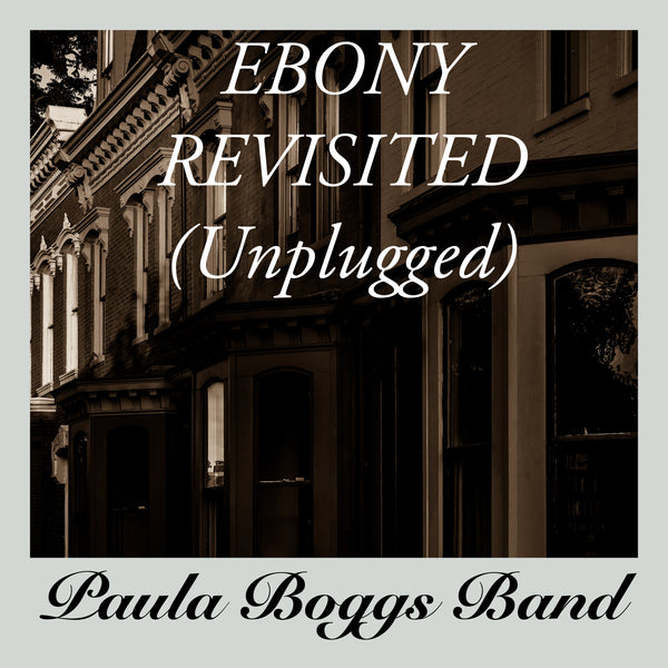 Paula Boggs Band - Ebony Revisited (Unplugged) Single Download