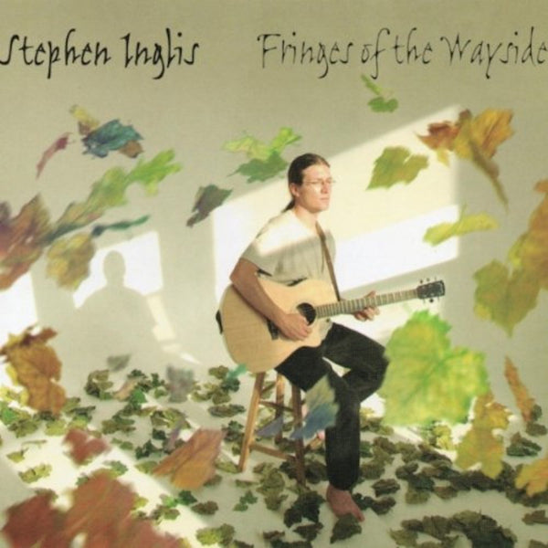 Stephen Inglis - Fringes of The Wayside CD