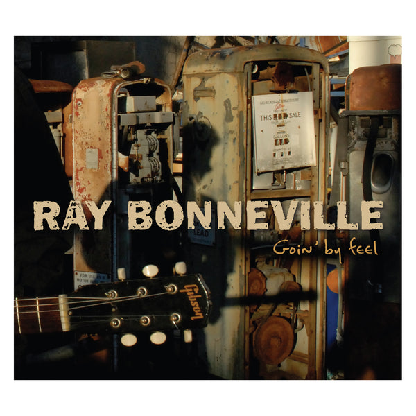 Ray Bonneville - Goin' By Feel CD