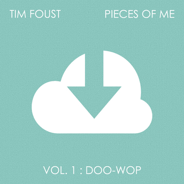 Tim Foust - Pieces Of Me Vol. 1: DOO WOP Digital Download