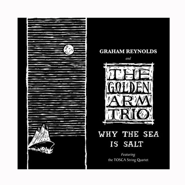 Graham Reynolds - Why the Sea is Salt CD (2000)