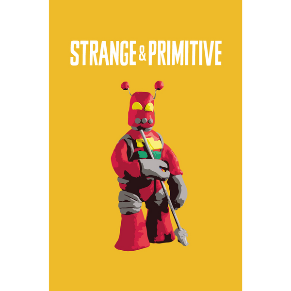 Strange & Primitive - Eureka Robot Print Poster